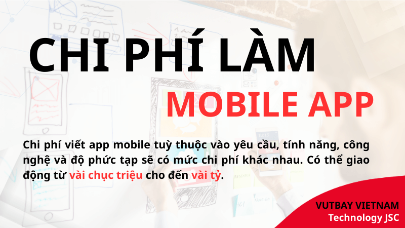 chi phí viết app mobile tuỳ thuộc vào yêu cầu, tính năng, công nghệ và độ phức tạp sẽ có giá khác nhau